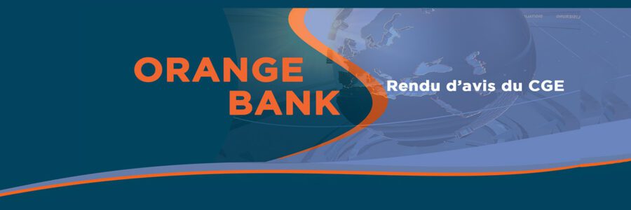 ORANGE BANK : RENDU D&rsquo;AVIS DU CGE