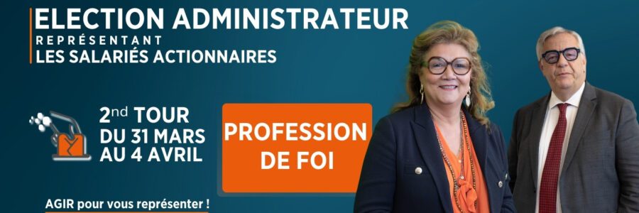 ÉLECTION ADMINISTRATEUR REPRESENTANT LES SALARIÉS ACTIONNAIRES 2ⁿᵈ TOUR DU 31 MARS AU 4 AVRIL 2025
