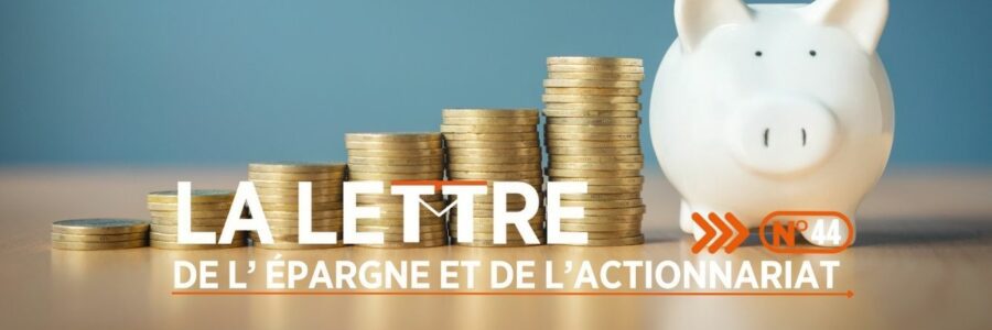 LA LETTRE DE L&rsquo;EPARGNE ET DE L&rsquo;ACTIONNARIAT N°44